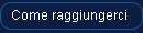 Come raggiungerci